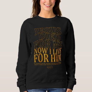 Christian Bible Verse  Jesus Died For Me Bible Quo Sweatshirt