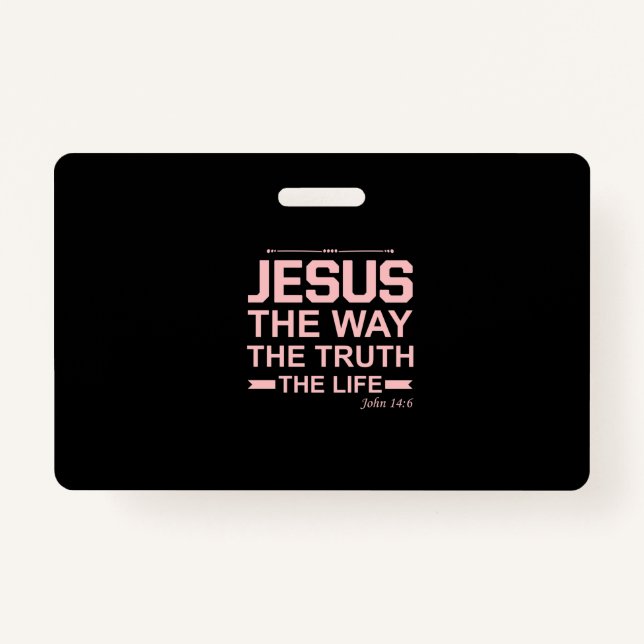 Christian Bible Verse Jesus Way Truth Life ID Badge (Front)
