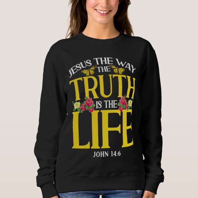Christian Bible Verse John 146 Flower Butterfly  1 Sweatshirt (Front)