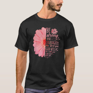 Christian Bible Verse Joshua 1 9 Flower  T-Shirt