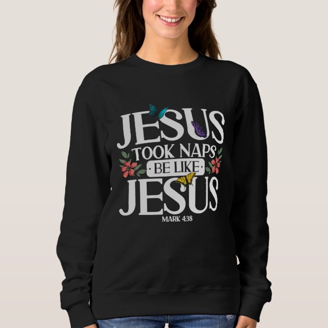 Christian Bible Verse Mark 438 Flower Butterfly Sweatshirt (Front)