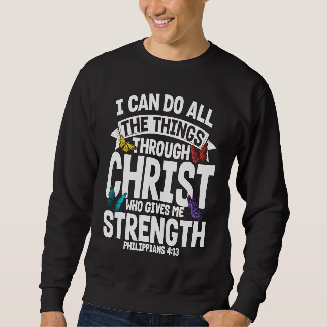 Christian Bible Verse Philippians 413 Flower Butte Sweatshirt (Front)