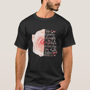 Christian Bible Verse Proverbs 31 25 Rose Flower T-Shirt
