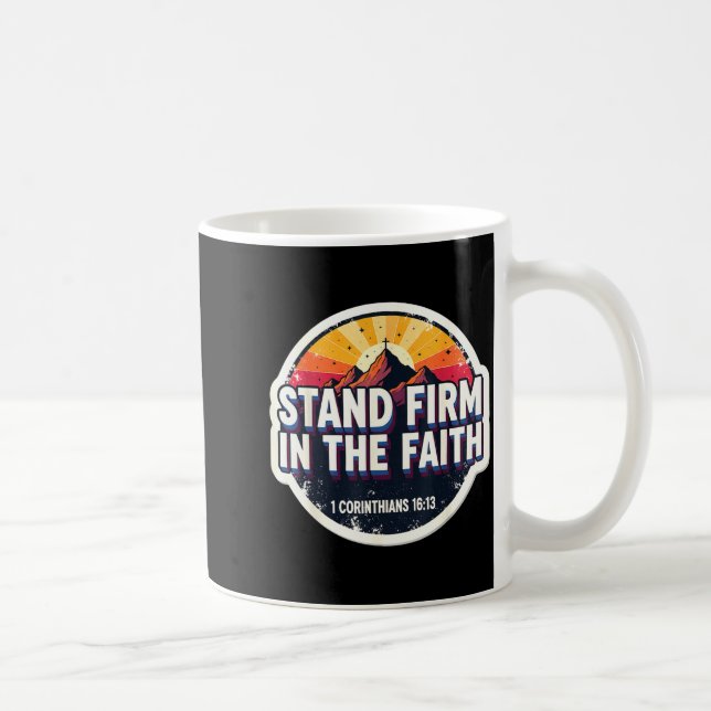 Christian Bible Verse Quote Stand Firm In The Fait Coffee Mug (Right)