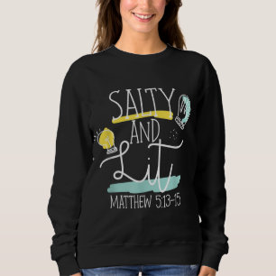 Christian Bible Verse Salty And Lit Matthew 513-15 Sweatshirt