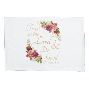 Christian Bible Verse: Trust in the Lord & Do Good Pillowcase
