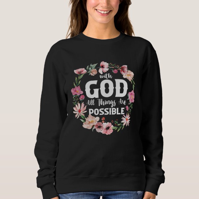 Christian Bible Verse With God All Things Are Poss Sweatshirt (Front)