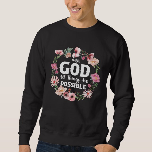 Christian Bible Verse With God All Things Are Poss Sweatshirt (Front)
