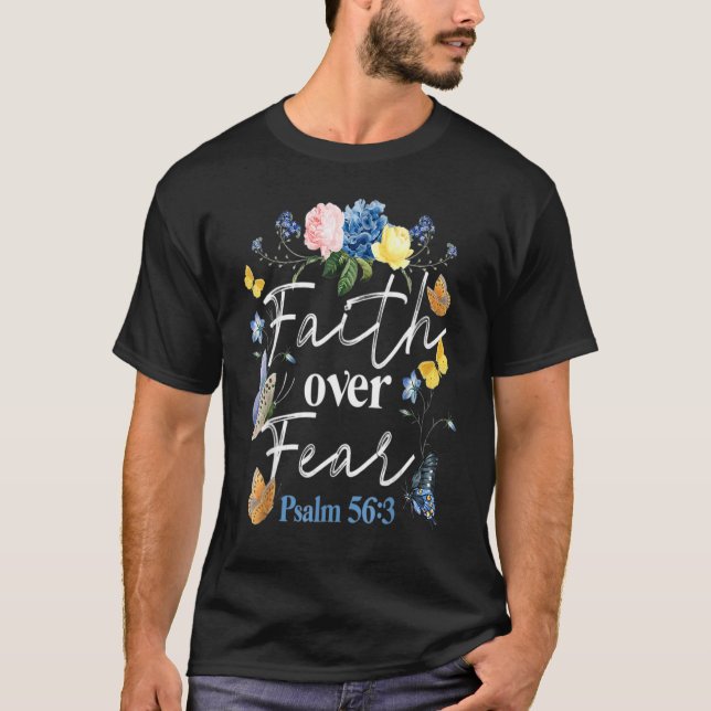 Christian Bibles Verses Faith Over Fear Flower But T-Shirt (Front)