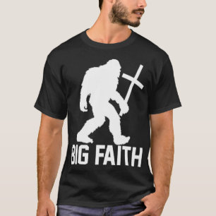 Christian Big Faith Bigfoot With Cross Funny Chris T-Shirt