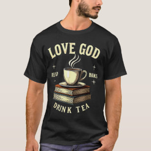 Christian Bookworm Love God Read Books Drink Tea T-Shirt