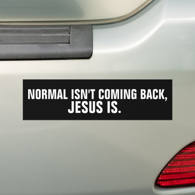 CHRISTIAN BUMPER STICKERS NORMAL ISN'T COMING BACK (On Car)