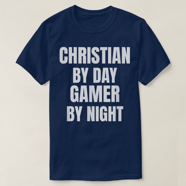 Christian By Day Gamer By Night T-Shirt (Design Front)