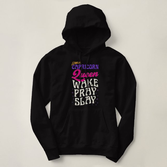 Christian Capricorn Queen Wake Pray Slay Christian Hoodie (Design Front)