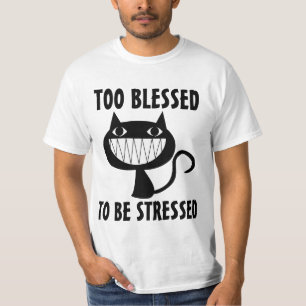 Christian Cat T-shirts, TOO BLESSED TO BE STRESSED T-Shirt