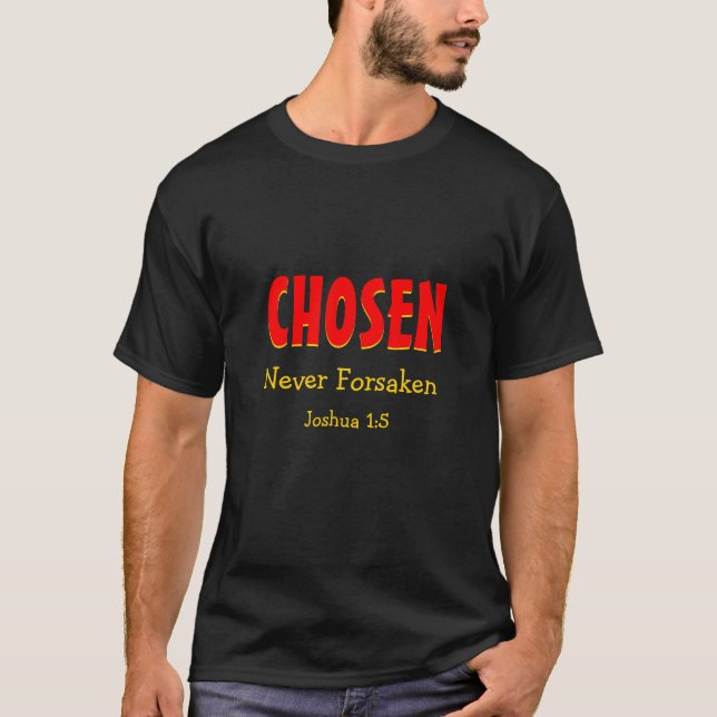 Christian CHOSEN NEVER FORSAKEN Inspirational T-Shirt (Front)