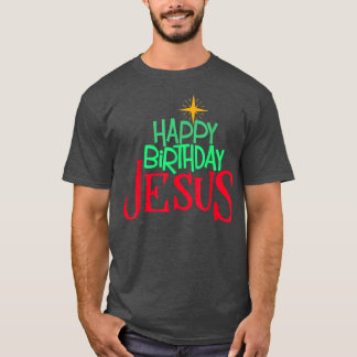 Christian Christmas HAPPY BIRTHDAY JESUS Women Men T-Shirt