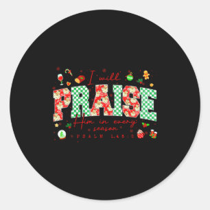 Christian Christmas I Will Praise Him In Every Sea Classic Round Sticker