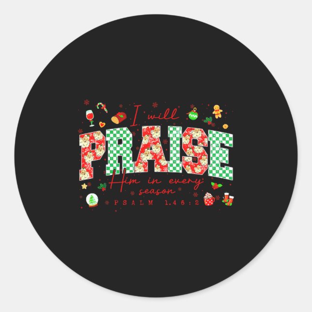 Christian Christmas I Will Praise Him In Every Sea Classic Round Sticker (Front)