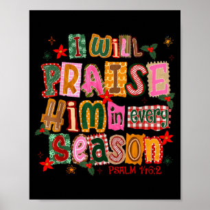 Christian Christmas I Will Praise Him In Every Sea Poster