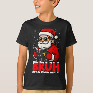 Christian Christmas Santa Bruh Read Your Bible Rel T-Shirt