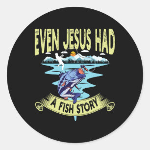 Christian Clothing B Fishing Even Jesus Had A Fish Classic Round Sticker