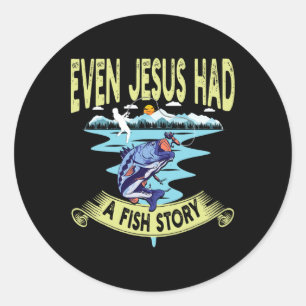 Christian Clothing Byss Fishing Even Jesus Had A F Classic Round Sticker