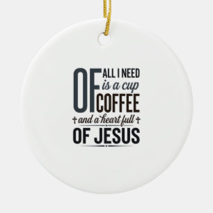 Christian Coffee Jesus Quote Vintage Shirt Design_ Ceramic Ornament