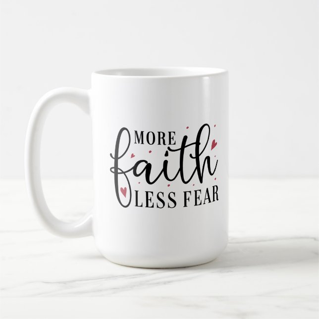 Christian Coffee Mug - More Faith Less Fear (Left)