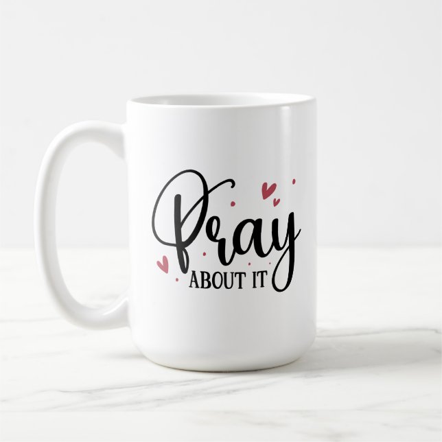 Christian Coffee Mug - Pray About It (Left)