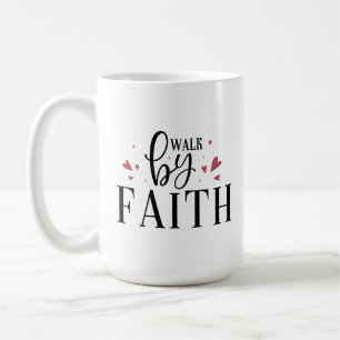 Christian Coffee Mug - Walk By Faith