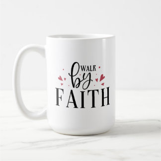 Christian Coffee Mug - Walk By Faith