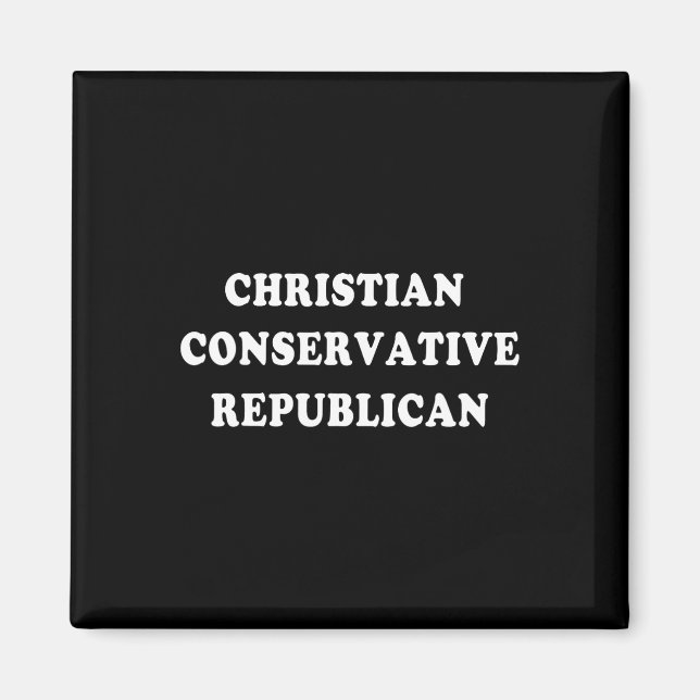 Christian Conservative Republican  Magnet (Front)
