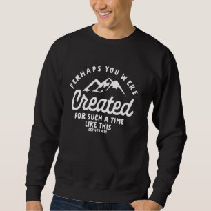 Christian Created For A Time Like This Esther 414 Sweatshirt