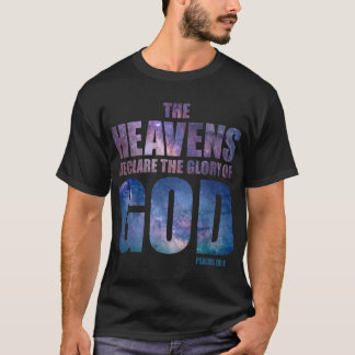 Christian Creation Galaxy Verse Heavens Declare Gl T-Shirt
