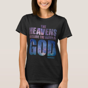 Christian Creation Galaxy Verse Heavens Declare Gl T-Shirt