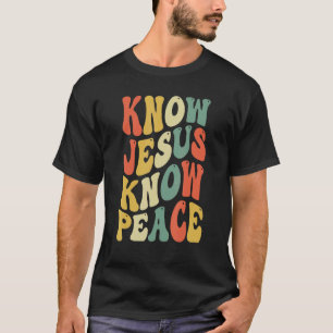 Christian Cross Faith Know Peace Know Jesus 2 T-Shirt
