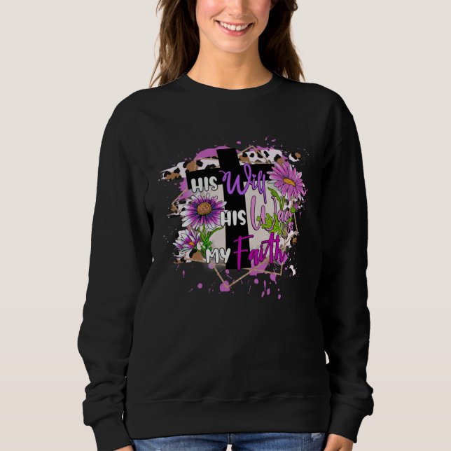 Christian Cross His Will His Way My Faith Leopard  Sweatshirt (Front)