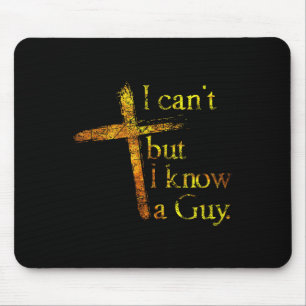 Christian Cross I Can't But I Know A Guy Jesus Bel Mouse Pad