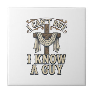 Christian Cross I Know a Guy Vintage Shirt Ceramic Tile