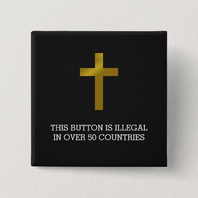 Christian Cross - Illegal in Over 50 Countries 15 Cm Square Badge (Front)