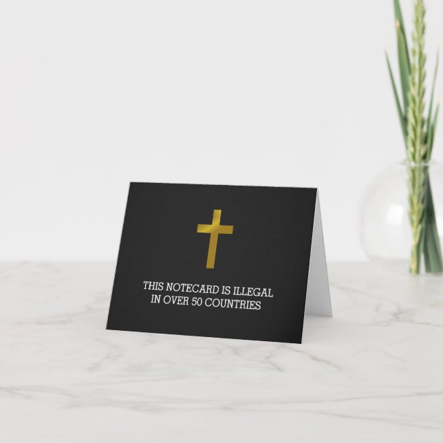 Christian Cross - Illegal in Over 50 Countries Note Card (Front)