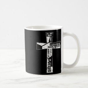Christian Cross Soccer Art All That I Need Is Socc Coffee Mug
