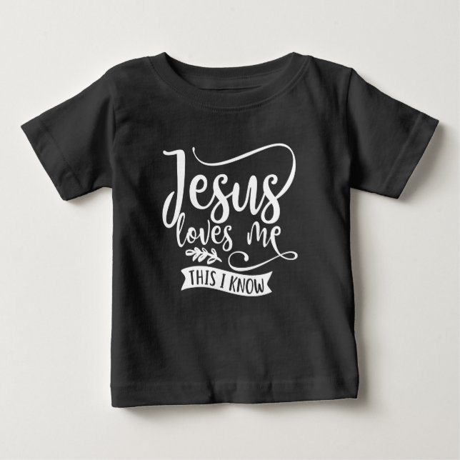 Christian Design Jesus Loves Me. This I Know Baby T-Shirt (Front)