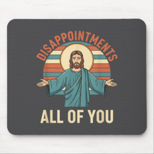 Christian Disapintments All Of You Jesus, Funny Sa Mouse Pad