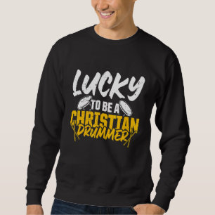 Christian Drummer Church Worship Drum Player 45 Sweatshirt