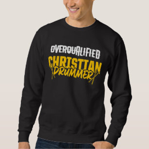 Christian Drummer Church Worship Drum Player 67 Sweatshirt