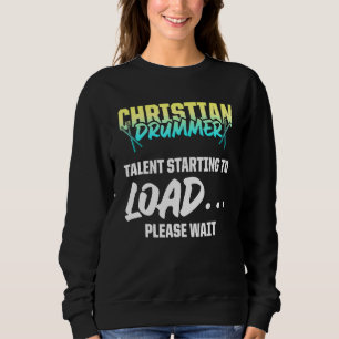 Christian Drummer Church Worship Drum Player 85 Sweatshirt