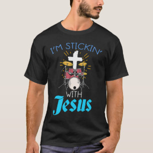Christian Drummers Print Sticking With Jesus Drum T-Shirt
