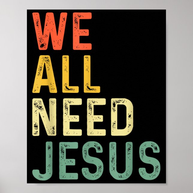 Christian easter bible quote we all need jesus Chr Poster (Front)